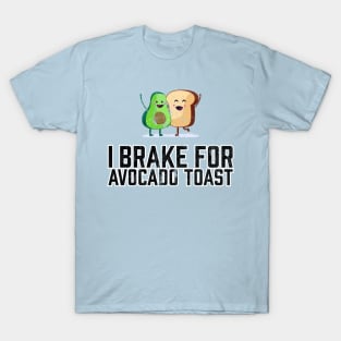 I Brake for Avocado Toast T-Shirt